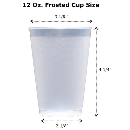 12 oz frosted shatterproof cups measure 3 1/8 inch wide at top by 4 1/4 inches tall by 2 1/8 inches at base